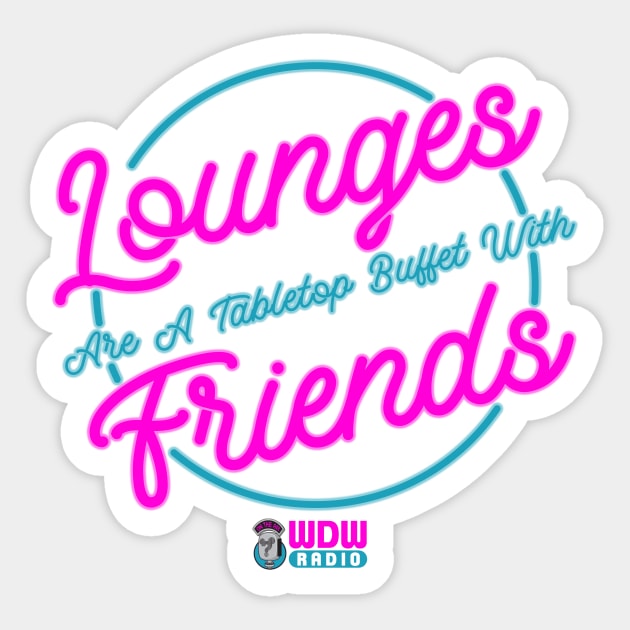 Lounges are just tabletop buffets with friends Sticker by wdwradio